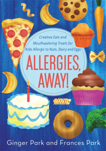 Allergies, away!: creative eats and mouthwatering treats for kids allergic to nuts, dairy, and eggs