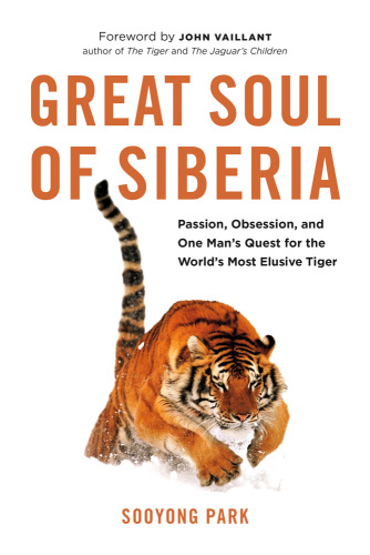 Great soul of Siberia: passion, obsession, and one man's quest for the world's most elusive tiger