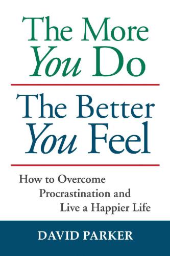 The more you do the better you feel: how to overcome procrastination and live a happier life