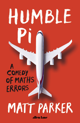 Humble Pi a comedy of maths errors