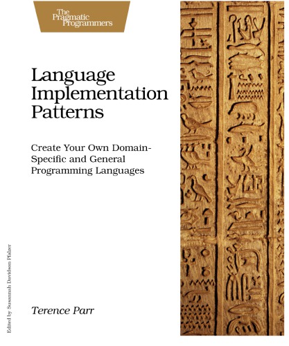 Language implementation patterns: create your own domain-specific and general programming languages