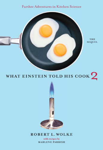 What Einstein told his cook 2: the sequel: further adventures in kitchen science