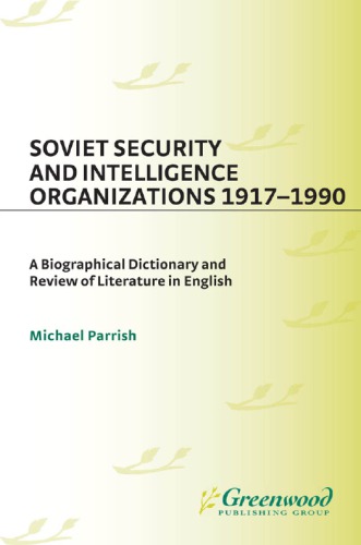 Soviet security and intelligence organizations 1917-1990: a biographical dictionary and review of literature in English