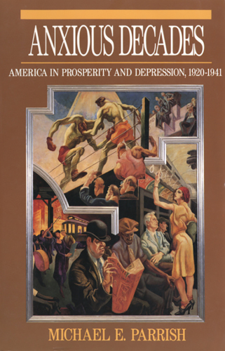 Anxious decades: America in prosperity and depression, 1920-1941