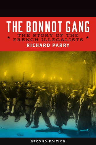 The bonnot gang: the story of the French illegalists