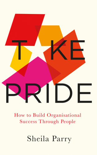 TAKE PRIDE: how to build organisational success through your people