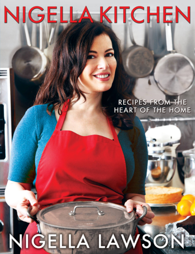 Nigella kitchen: recipes from the heart of the home