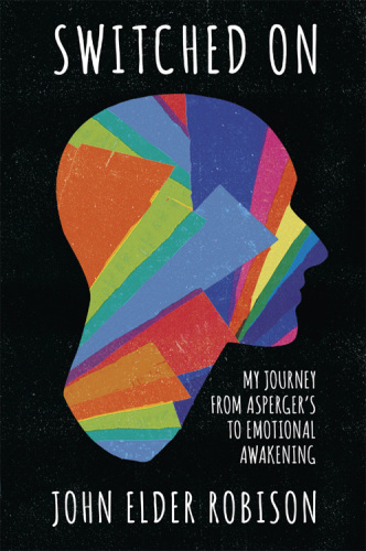 Switched on: my journey from Asperger's to emotional awakening