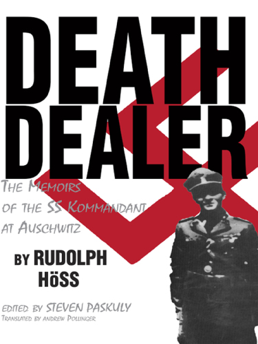 Death dealer: the memoirs of the SS Kommandant at Auschwitz