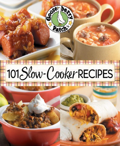 101 Slow-Cooker Recipes Cookbook: Brimming with easy, tried & true recipes for homecooked food that everyone will love. You'll come b