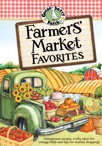Farmers' Market Favorites Cookbook: Homegrown recipes, crafty ideas for vintage finds and tips for market shopping!