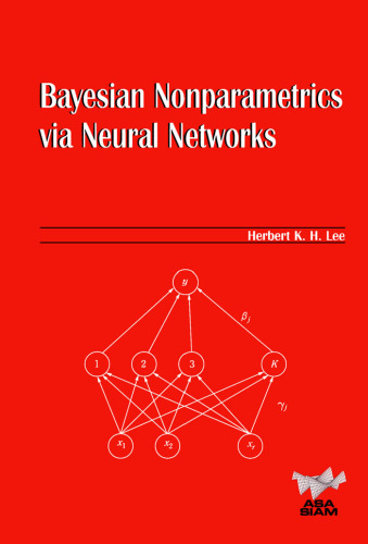 Baysian Nonparametrics via Neural Networks (ASA-SIAM Series on Statistics and Applied Probability)