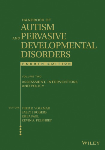 Handbook of autism and pervasive developmental disorders. Vol. 2 Assessment, Interventions, and Policy