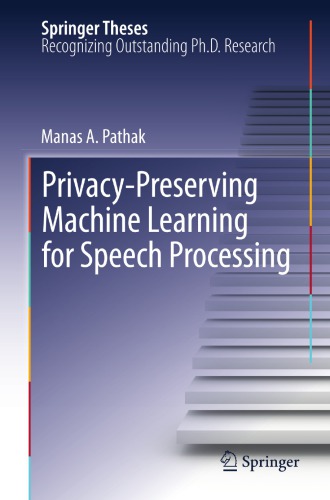 Privacy-Preserving Machine Learning for Speech Processing
