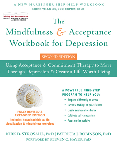 The mindfulness and acceptance workbook for depression: using acceptance and commitment therapy to move through depression and create a life worth living