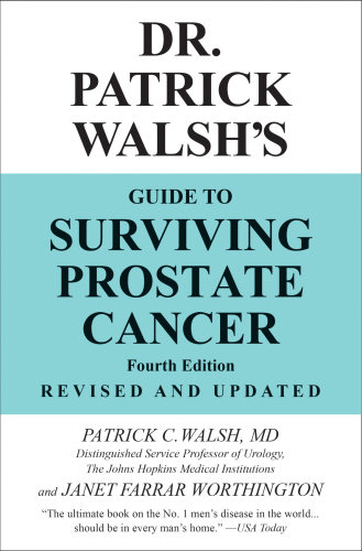 Dr. Patrick Walsh's Guide to Surviving Prostate Cancer
