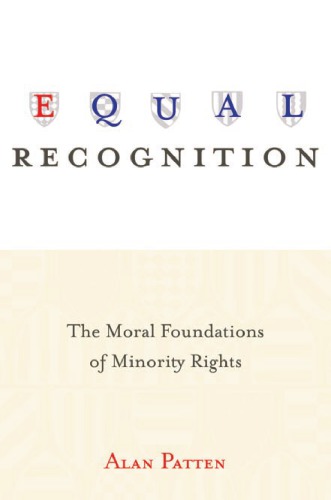 Equal recognition: the moral foundations of minority rights