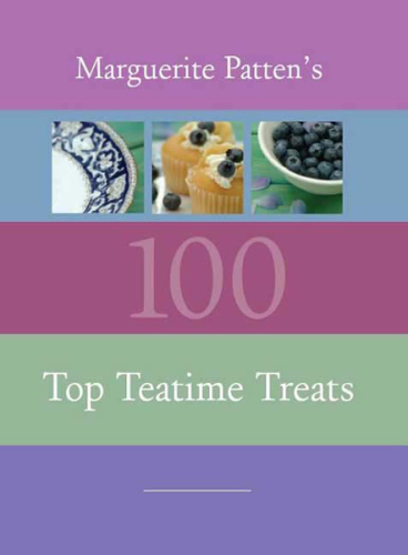 Marguerite Patten's 100 top tea time treats
