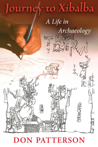 Journey to Xibalba: a life in archaeology