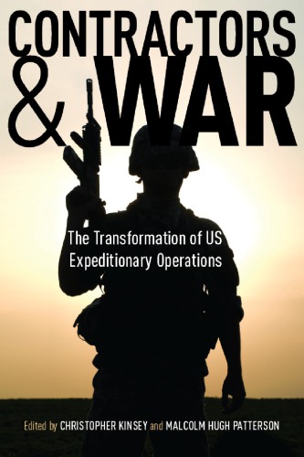 Contractors and war the transformation of US expeditionary operations