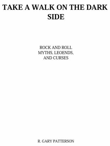 Take a Walk on the Dark Side: Rock and Roll Myths, Legends, and Curses