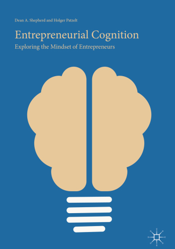 Entrepreneurial Cognition: Exploring the Mindset of Entrepreneurs