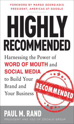 Highly recommended: harnessing the power of word of mouth and social media to build your brand and your business