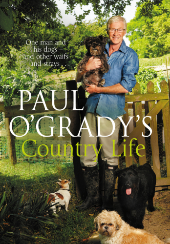Paul O'Grady's country life: one man and his dogs - and other waifs and strays