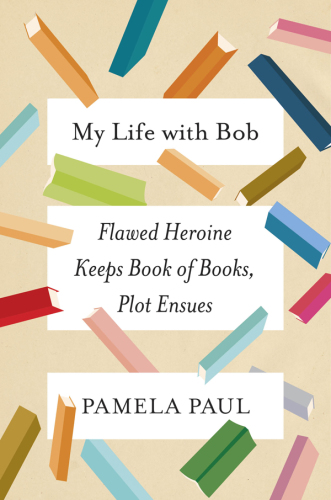 My life with Bob: flawed heroine keeps book of books, plot ensues