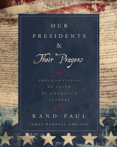 Our presidents & their prayers: proclamations of faith by America's leaders