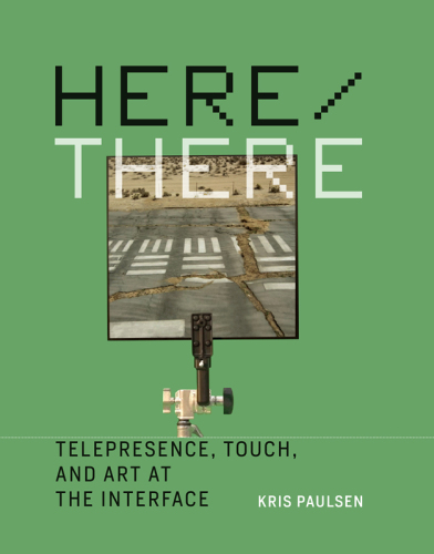 Here/there: telepresence, touch, and art at the interface
