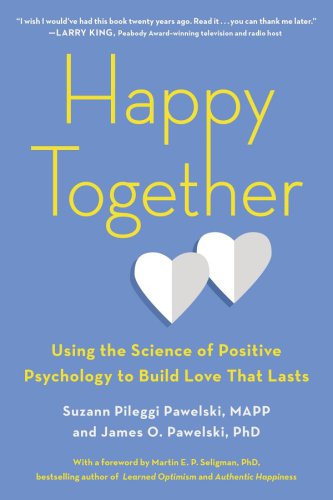 Happy together: using the science of positive psychology to build love that lasts