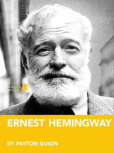 Ernest Hemingway: A Biography