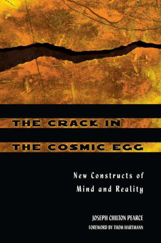 The Crack in the Cosmic Egg: New Constructs of Mind and Reality