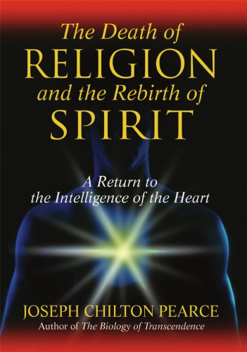 The death of religion and the rebirth of spirit: a return to the intelligence of the heart
