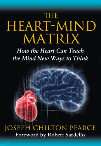 The heart-mind matrix: how the heart can teach the mind new ways to think