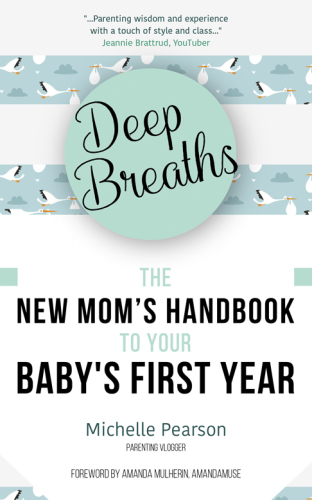 Deep Breaths: The New Mom's Handbook to Your Baby's First Year