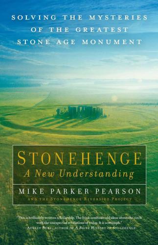 StonehengeA New Understanding: Solving the Mysteries of the Greatest Stone Age Monument