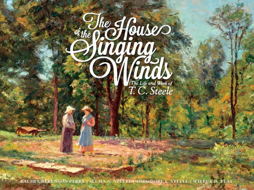 The House of the Singing Winds: the Life and Work of T.C. Steele