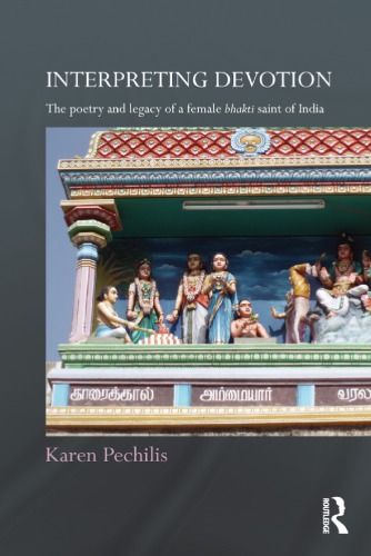 Interpreting Devotion The Poetry and Legacy of a Female Bhakti Saint of India