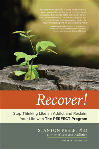 Recover!: an empowering program to help you stop thinking like an addict and reclaim your life