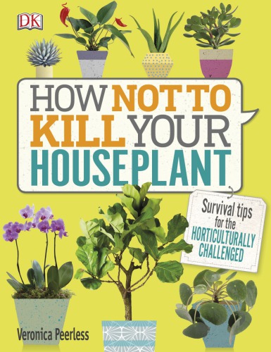 How not to kill your houseplant: survival tips for the horticulturally challenged