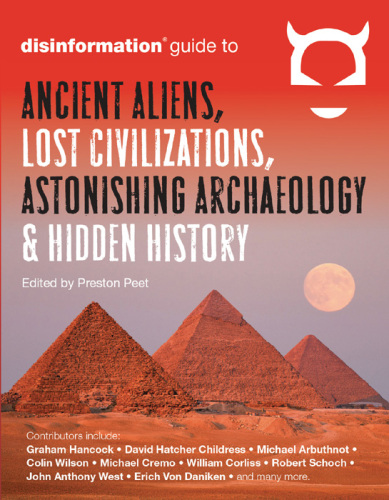 Disinformation guide to ancient aliens, lost civilizations, astonishing archaeology & hidden history