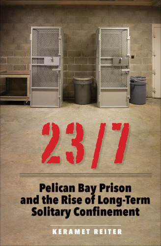 23/7: Pelican Bay Prison and the rise of long-term solitary confinement