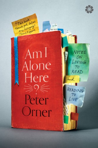 Am I Alone Here?: Notes on Living to Read and Reading to Live
