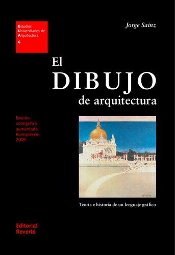 El dibujo de arquitectura : teoría e historia de un lenguaje gráfico