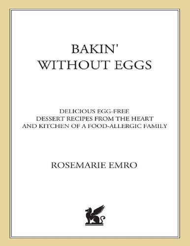 Bakin' Without Eggs: Delicious Egg-Free Dessert Recipes from the Heart and Kitchen of a Food-Allergic Family