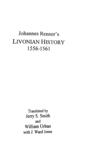 Johannes Renner’s Livonian History 1556-1561