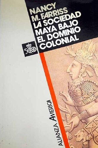 La sociedad maya bajo el dominio colonial. La empresa colectiva de la supervivencia