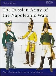 The Russian Army of Napoleonic Wars (1) Infantry 1799-1814